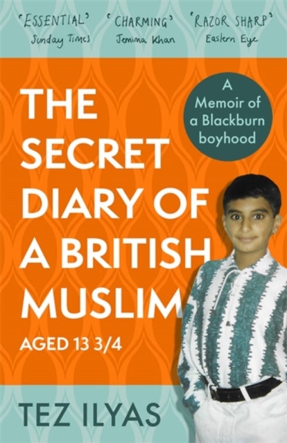 Bilde av The Secret Diary Of A British Muslim Aged 13 3/4 Av Tez Ilyas