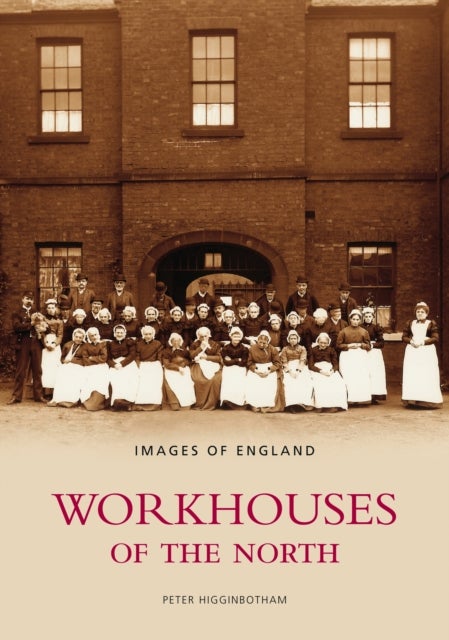 Bilde av Workhouses Of The North Av Peter Higginbotham