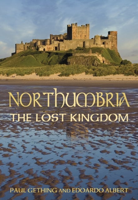 Bilde av Northumbria: The Lost Kingdom Av Paul Gething, Edoardo Albert