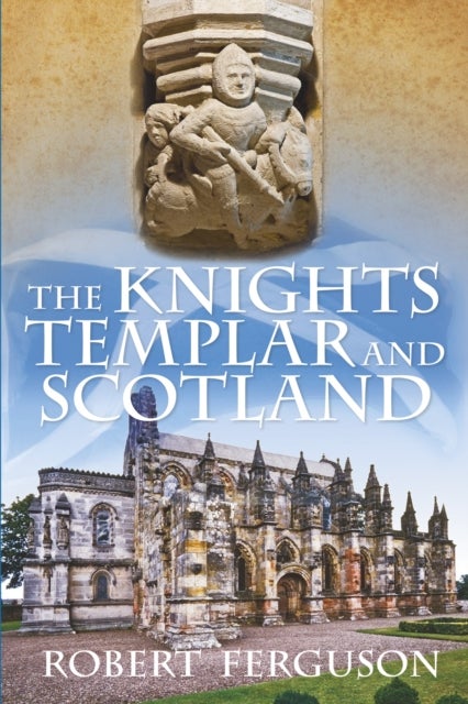 Bilde av The Knights Templar And Scotland Av Robert Ferguson