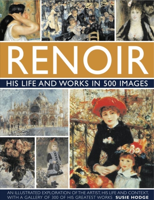 Bilde av Renoir: His Life And Works In 500 Images Av Susie Hodge