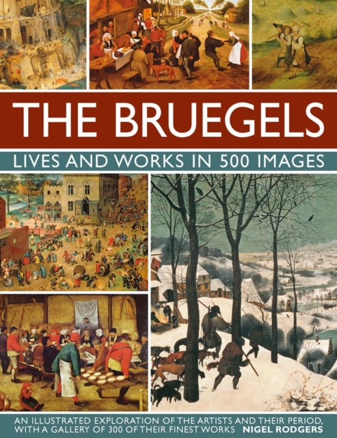 Bilde av Bruegels: His Life And Works In 500 Images Av Rogers Nigel