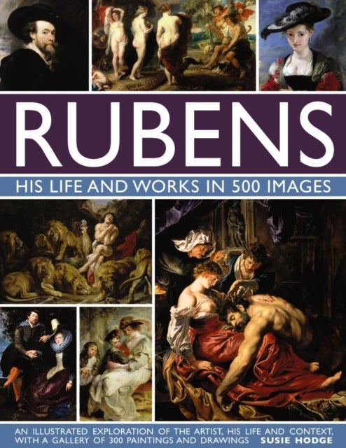 Bilde av Rubens: His Life And Works In 500 Images Av Susie Hodge