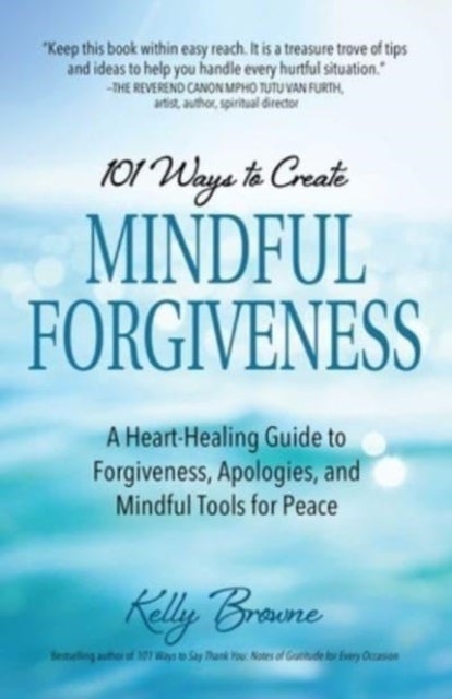 Bilde av 101 Ways To Create Mindful Forgiveness Av Kelly Browne