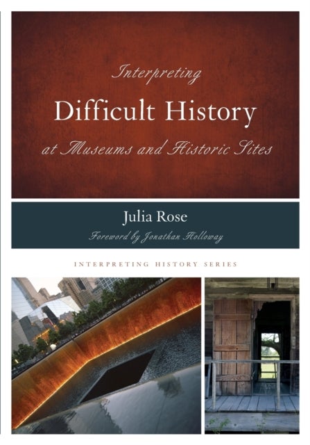 Bilde av Interpreting Difficult History At Museums And Historic Sites Av Julia Rose