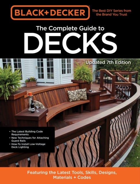 Bilde av Black &amp; Decker The Complete Guide To Decks 7th Edition Av Editors Of Cool Springs Press