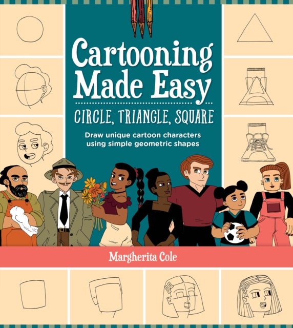 Bilde av Cartooning Made Easy: Circle, Triangle, Square Av Margherita Cole