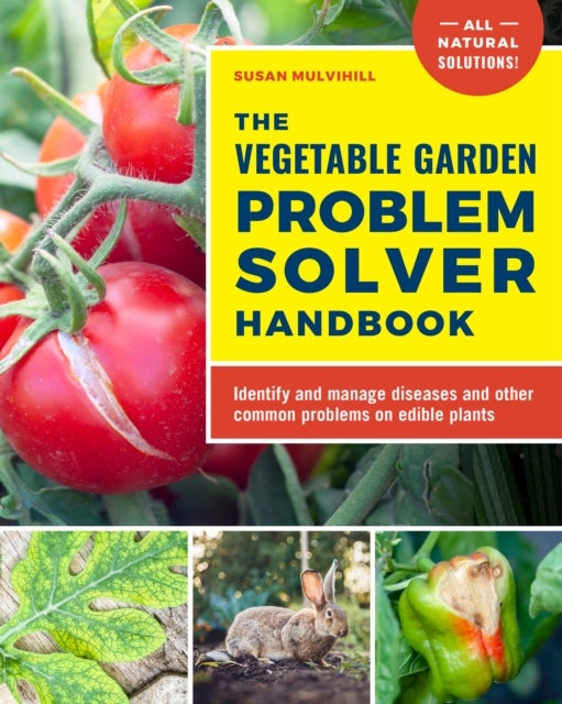 Bilde av The Vegetable Garden Problem Solver Handbook Av Susan Mulvihill