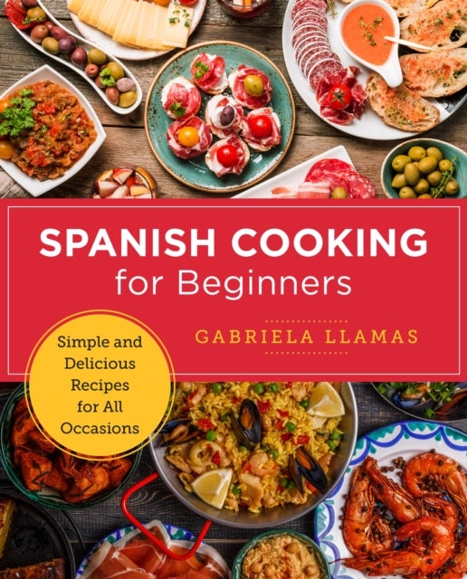 Bilde av Spanish Cooking For Beginners Av Gabriela Llamas