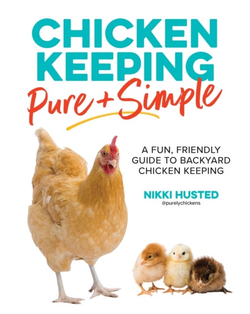 Bilde av Chicken Keeping Pure And Simple Av Nikki Husted