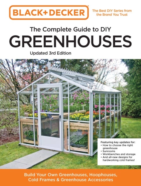Bilde av Black And Decker The Complete Guide To Diy Greenhouses 3rd Edition Av Editors Of Cool Springs Press, Chris Peterson