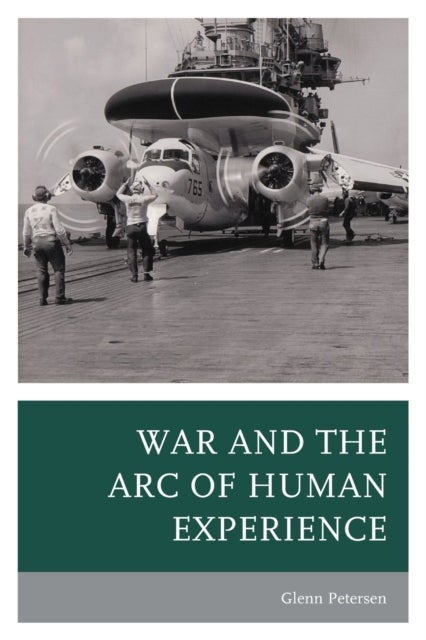 Bilde av War And The Arc Of Human Experience Av Glenn Petersen