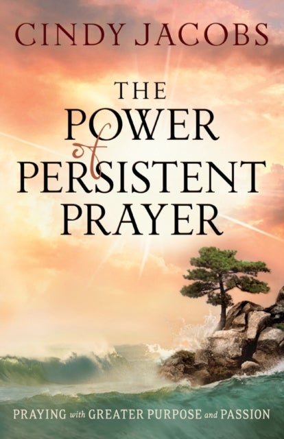 Bilde av The Power Of Persistent Prayer - Praying With Greater Purpose And Passion Av Cindy Jacobs