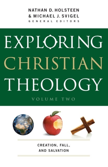 Bilde av Exploring Christian Theology - Creation, Fall, And Salvation Av Michael J. Svigel, Nathan D. Holsteen, J. Burns, John Adair, Glenn Kreider