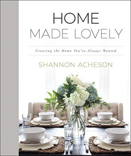 Bilde av Home Made Lovely - Creating The Home You`ve Always Wanted Av Shannon Acheson