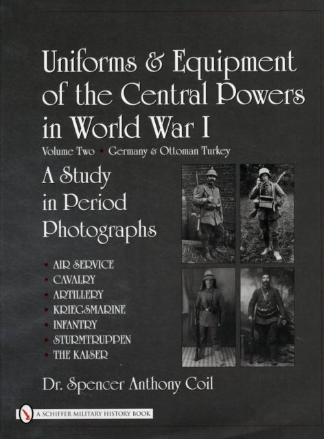 Bilde av Uniforms &amp; Equipment Of The Central Powers In World War I Av Dr. Spencer Anthony Coil