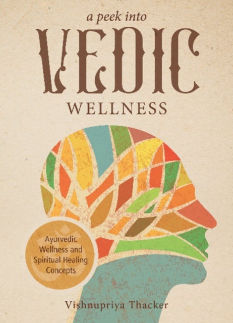 Bilde av A Peek Into Vedic Wellness Av Vishnupriya Thacker