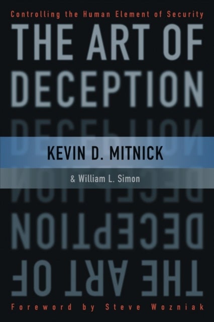 Bilde av The Art Of Deception Av Kevin D. (thousand Oaks Ca Security Consultant ) Mitnick, William L. (rancho Santa Fe Ca Author ) Simon