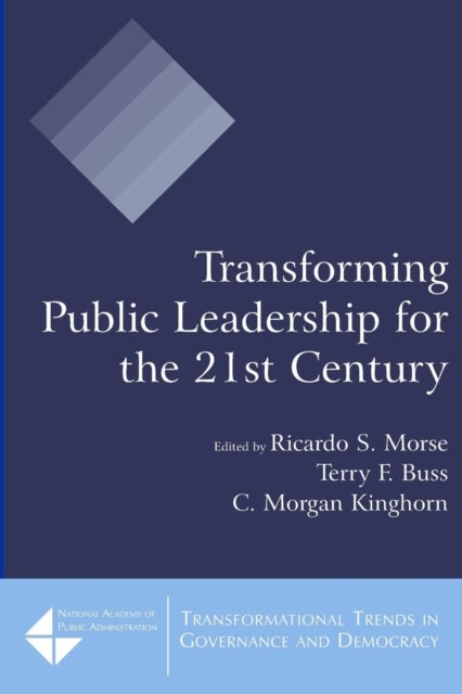 Bilde av Transforming Public Leadership For The 21st Century Av Ricardo S. Morse, Terry F. Buss, C. Morgan Kinghorn