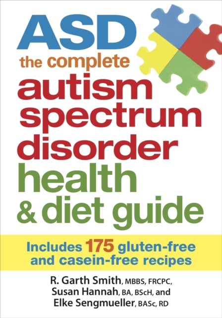 Bilde av Asd The Complete Autism Spectrum Disorder Health And Diet Guide: Includes 175 Gluten-free And Casein Av R. Garth Smith, Susan Hannah, Elke Sengmueller