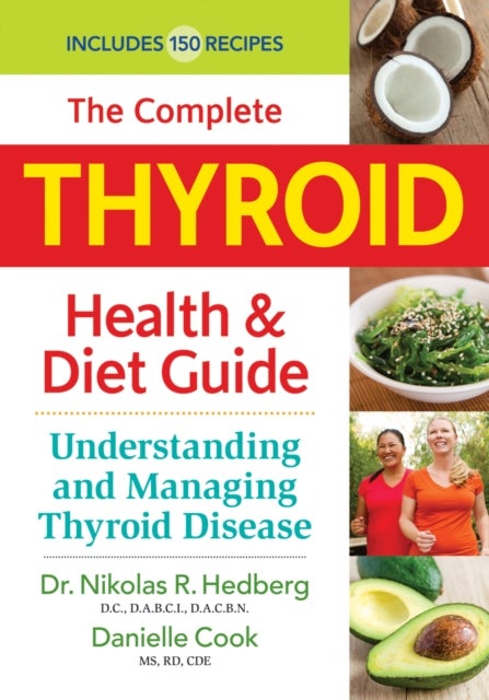Bilde av Complete Thyroid Health And Diet Guide Av Nikolas R. Hedberg, Danielle Cook
