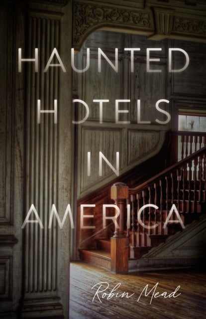 Bilde av Haunted Hotels In America Av Dr. Robin Mead