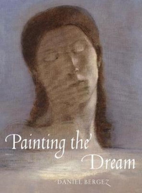 Bilde av Painting The Dream: From The Biblical Dream To Surrealism Av Daniel Bergez