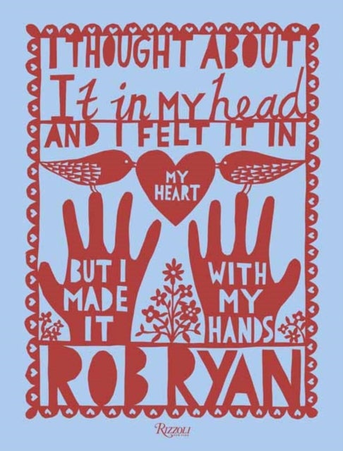 Bilde av I Thought About It In My Head And I Felt It In My Heart But I Made It With My Hands Av Rob Ryan