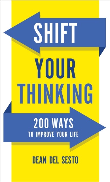 Bilde av Shift Your Thinking - 200 Ways To Improve Your Life Av Dean Del Sesto