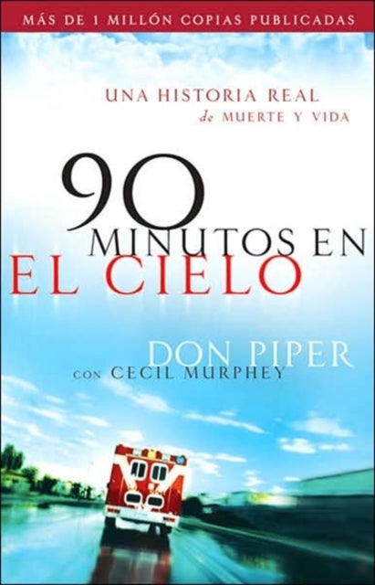 Bilde av 90 Minutos En El Cielo - Una Historia Real De Vida Y Muerte Av Don Piper, Cecil Murphey