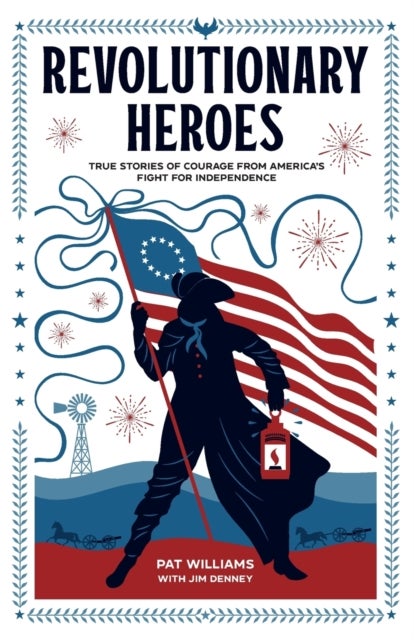 Bilde av Revolutionary Heroes ¿ True Stories Of Courage From America`s Fight For Independence Av Pat Williams, Jim Denney