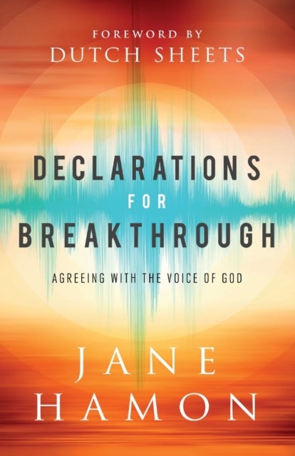 Bilde av Declarations For Breakthrough - Agreeing With The Voice Of God Av Jane Hamon, Dutch Sheets