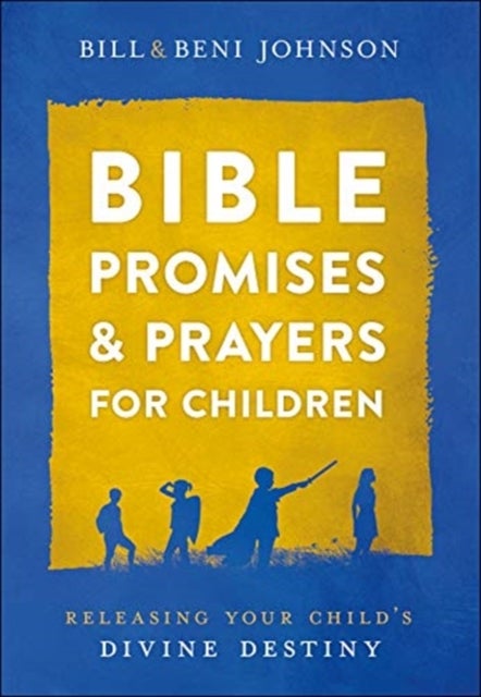 Bilde av Bible Promises And Prayers For Children - Releasing Your Child`s Divine Destiny Av Bill Johnson, Beni Johnson, Abigail Mckoy