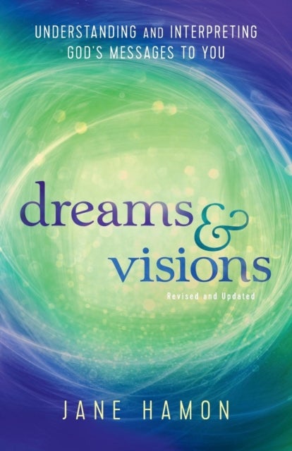 Bilde av Dreams And Visions ¿ Understanding And Interpreting God`s Messages To You Av Jane Hamon, Dutch Sheets