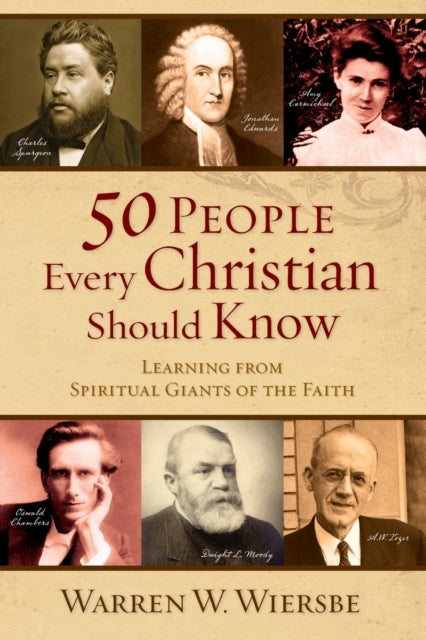 Bilde av 50 People Every Christian Should Know - Learning From Spiritual Giants Of The Faith Av Warren W. Wiersbe