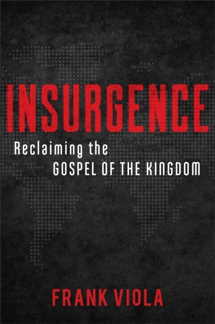 Bilde av Insurgence - Reclaiming The Gospel Of The Kingdom Av Frank Viola