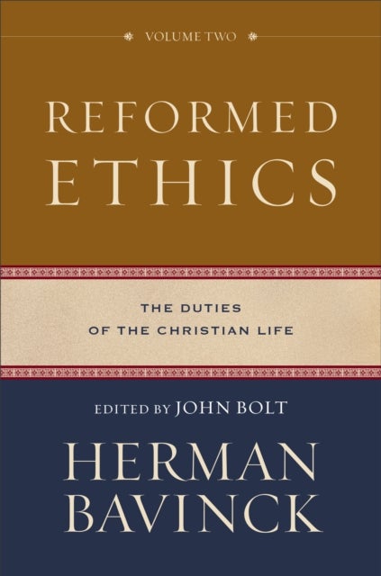 Bilde av Reformed Ethics ¿ The Duties Of The Christian Life Av Herman Bavinck, John Bolt