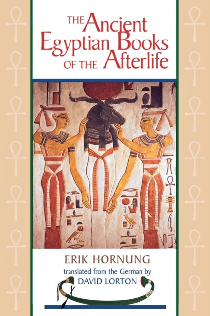 Bilde av The Ancient Egyptian Books Of The Afterlife Av Erik Hornung