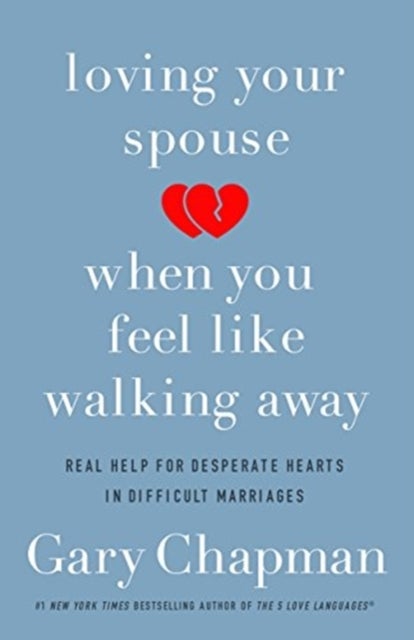 Bilde av Loving Your Spouse When You Feel Like Walking Away Av Gary D. Chapman