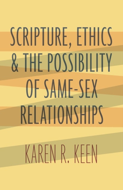 Bilde av Scripture, Ethics, And The Possibility Of Same-sex Relationships Av Karen R. Keen