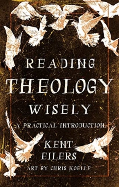 Bilde av Reading Theology Wisely Av Kent Eilers