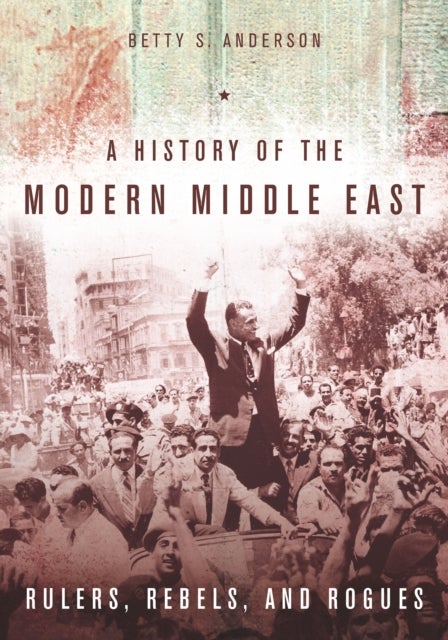 Bilde av A History Of The Modern Middle East Av Betty S. Anderson
