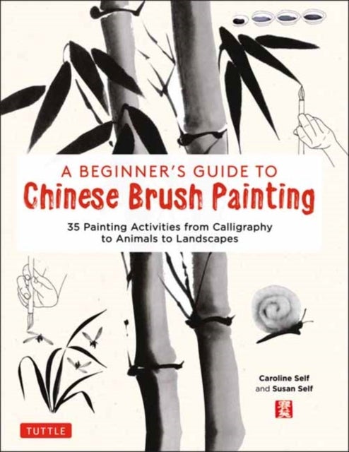 Bilde av A Beginner&#039;s Guide To Chinese Brush Painting Av Caroline Self, Susan Self