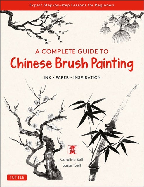 Bilde av A Complete Guide To Chinese Brush Painting Av Caroline Self, Susan Self