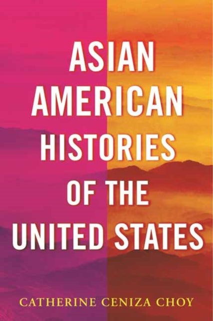 Bilde av Asian American Histories Of The United States Av Catherine Ceniza Choy