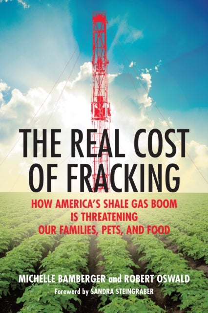 Bilde av The Real Cost Of Fracking Av Michelle Bamberger, Robert Oswald