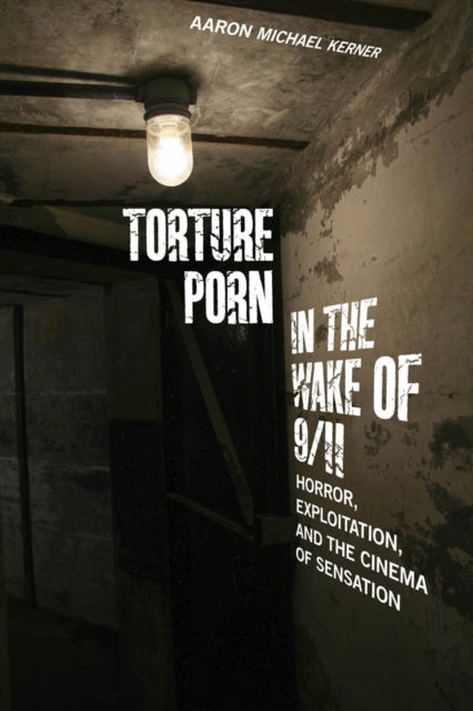Bilde av Torture Porn In The Wake Of 9/11 Av Aaron Michael Kerner