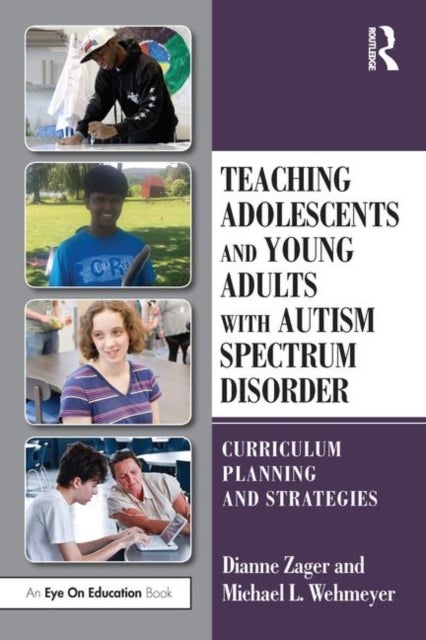 Bilde av Teaching Adolescents And Young Adults With Autism Spectrum Disorder Av Dianne (pace University Usa) Zager, Michael Wehmeyer