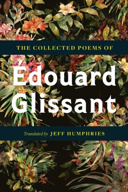 Bilde av The Collected Poems Of Edouard Glissant Av Édouard Glissant