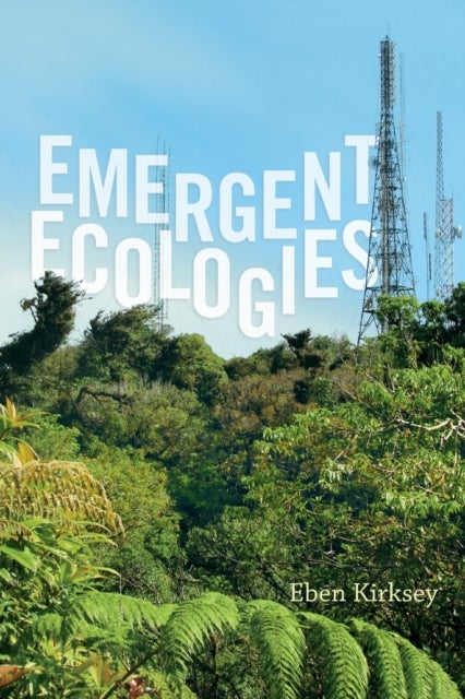 Bilde av Emergent Ecologies Av Eben Kirksey
